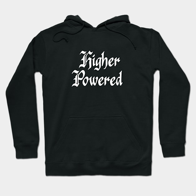 Higher Powered Hoodie by JodyzDesigns